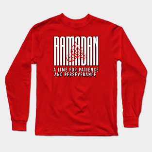 Ramadan , A time for Patience , inspirational quote Long Sleeve T-Shirt